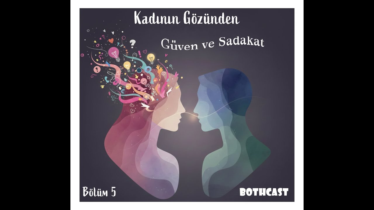 Bölüm 5: Güven ve Sadakat: Kadının Gözünden