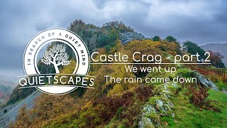 Castle Crag (Part 2) - We went up, the rain came down by QuietScapes 150 views 5 months ago 10 minutes, 6 seconds