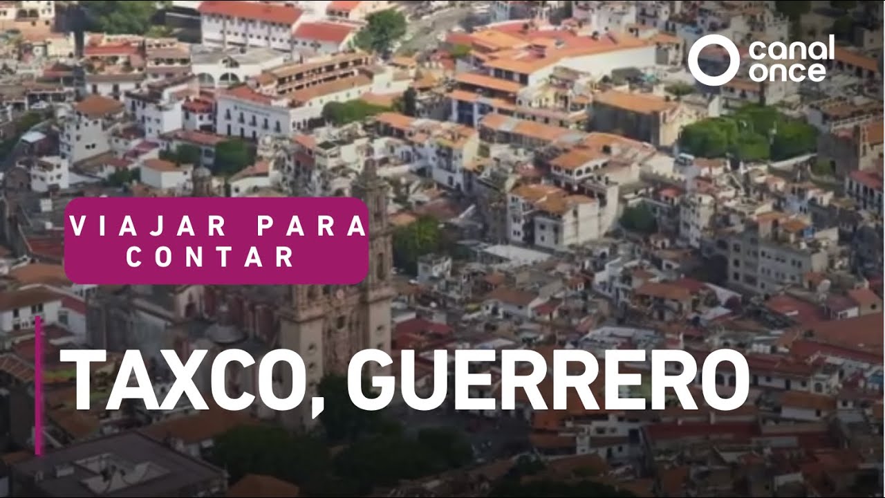 Viajar para contar - Taxco, Guerrero