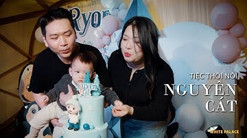 Phóng sự tiệc thôi nôi NGUYÊN CÁT | White Palace