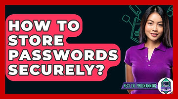 How To Store Passwords Securely? - Next LVL Programming