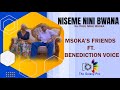 NISEME NINI BWANA MSOKA FRIENDS Ft BENEDICTION VOICE Official 4K Video 
