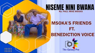 NISEME NINI BWANA - MSOKA & FRIENDS Ft. BENEDICTION VOICE (  4K video )