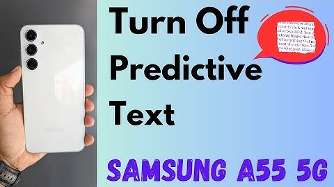 How to Turn Off Predictive Text in Samsung Galaxy A55 5G