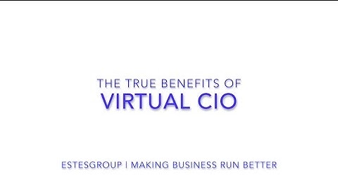The Benefits Of A Virtual CIO and Why You Need One.