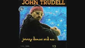 John Trudell - Johnny Damas and Me John Trudell - Johnny Damas and Me