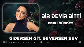 GİDERSEN GİT | Ebru Gündeş - Bir Devir Bitti (Official Music) Seversen Sev