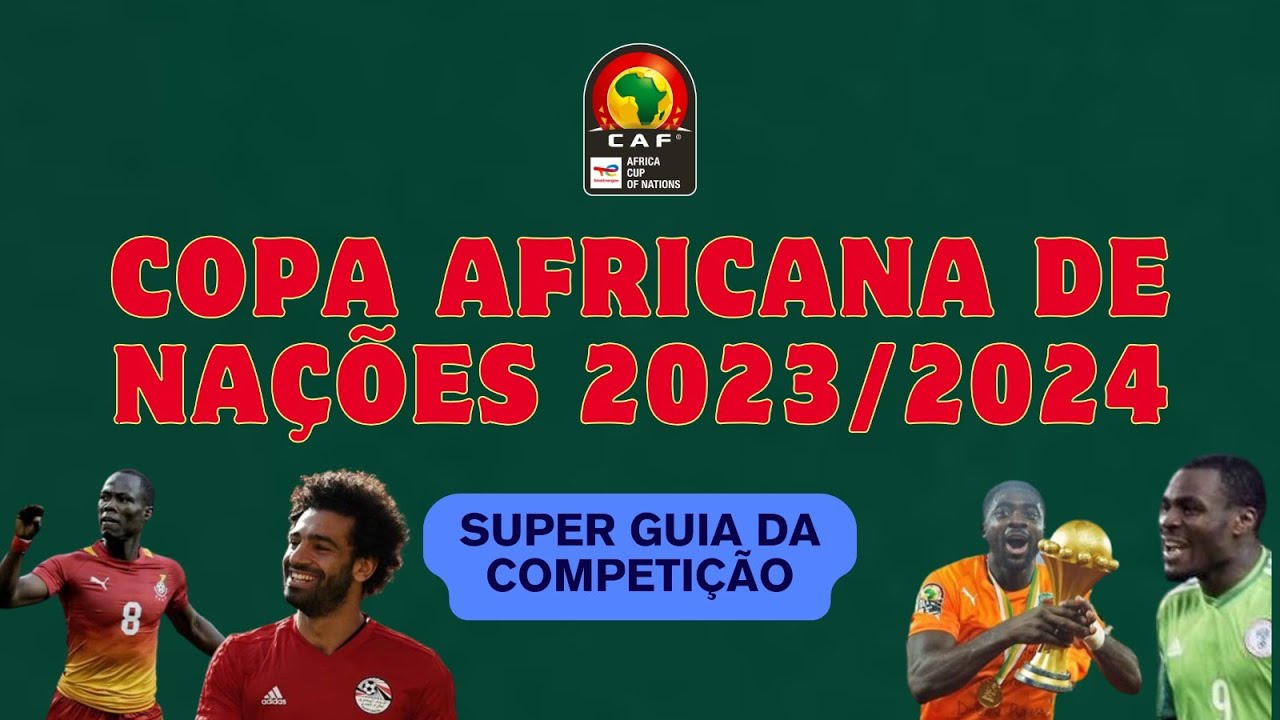 COPA AFRICANA DE NAÇÕES 2023/2024 Seleções, Grupos, Transmissões