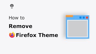 🔵How to uninstall the Firefox theme (get back your default Firefox theme)