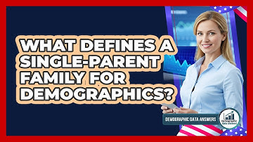 What Defines a Single-Parent Family for Demographics?