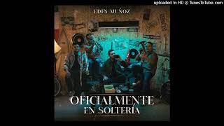 Edén Muñoz - Oficialmente en Soltería