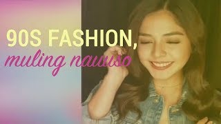 UB: 90s style sa fashion, muling nauuso