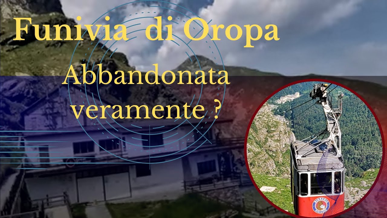 (OROPA FUNIVIA )  D'AVVERO è ABBANDONATA ?