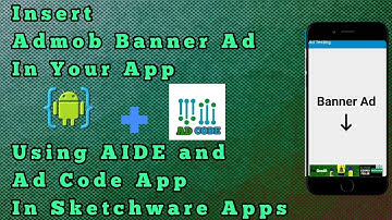 How To Insert Admob Banner Ad In Your App Using AIDE and Ad Code App In Sketchware App