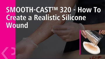 SMOOTH-CAST™ 320 - How To Create a Realistic Silicone Wound