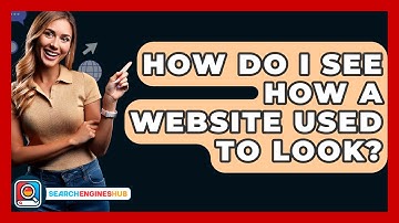 How Do I See How A Website Used To Look? - SearchEnginesHub.com