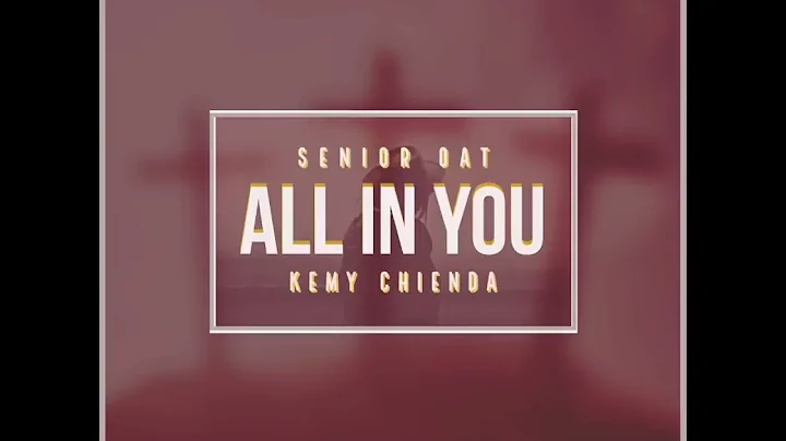 Senior Oat All In You feat  Kemy Chienda