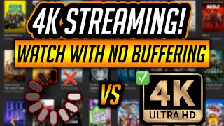 4K STREAMING ON ANY DEVICE WITH NO BUFFERING!
