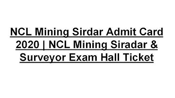 NCL Mining Sirdar Admit Card 2020 | NCL Mining Siradar & Surveyor Exam Hall Ticket