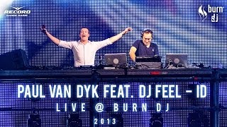 EXCLUSIVE: Paul van Dyk feat. DJ Feel - ID (live @ Burn DJ Festival) (Moscow, December 2013) Resimi
