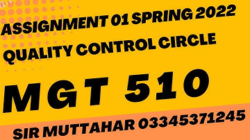 MGT 510 Quality Control Circle Assignment 01 Solution Spring 2022