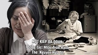 MỘT KIẾP ĐA ĐOAN. ST nhạc Trần Hạnh. Thơ Nguyễn Hữu Tri.