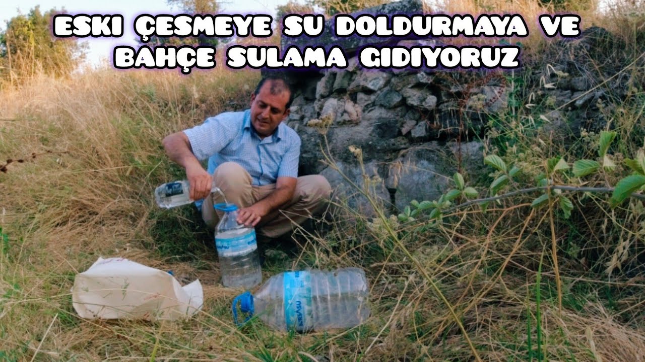 ESKİ ÇESMEYE SU DOLDURMA VE ANNEMLE BAHÇEYE GİDİYORUZ