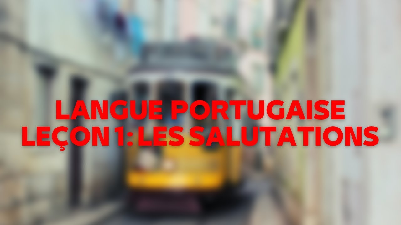 Leçon #1 // salutations en portugais