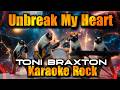 KARAOKE KARAOKE ROCK Unbreak My Heart (Toni Braxton) SiameseCat Karaoke Rock
