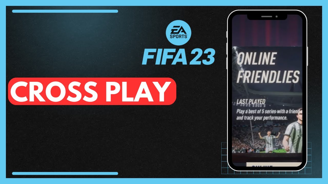 Is FIFA 23 cross platform & crossplay?