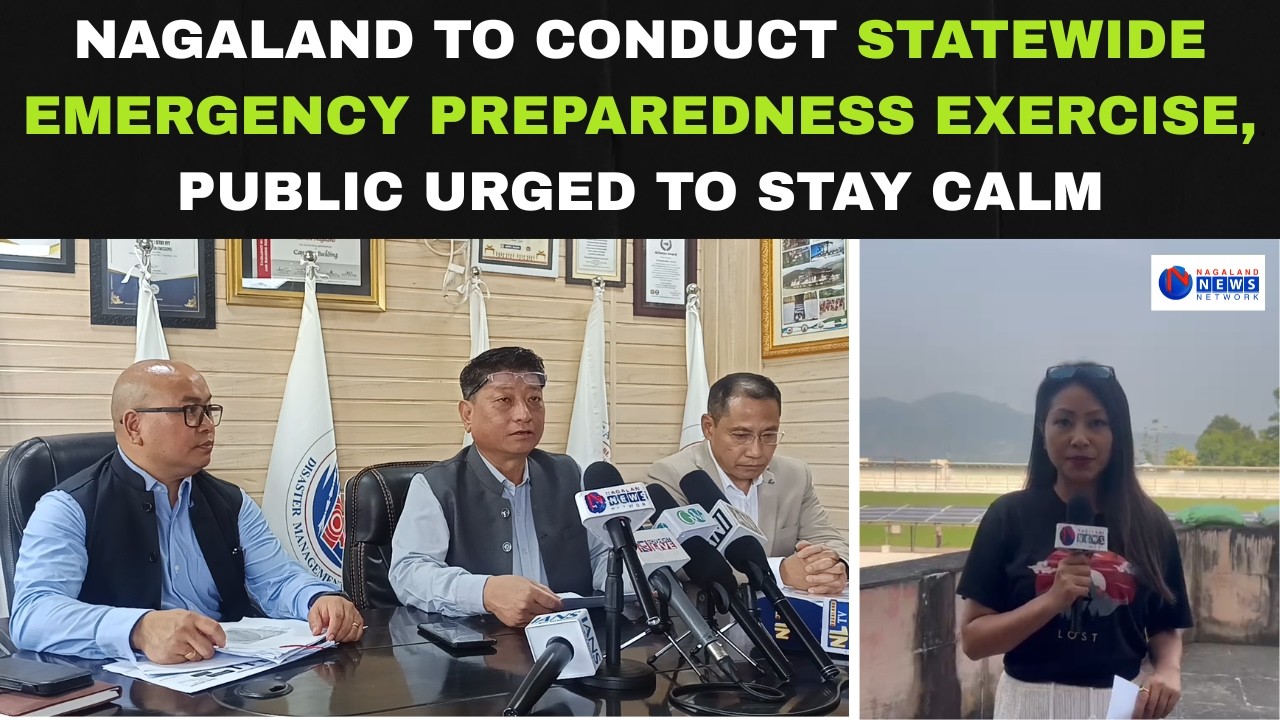 NAGALAND TO CONDUCT STATEWIDE EMERGENCY PREPAREDNESS EXERCISE, PUBLIC URGED TO STAY CALM