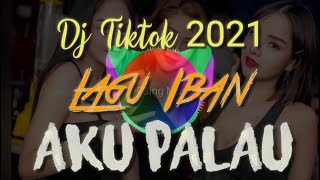 Dj Aku Palau || Dj Lagu Dayak Iban || Dj Remix 2021 || Iban Song Remix