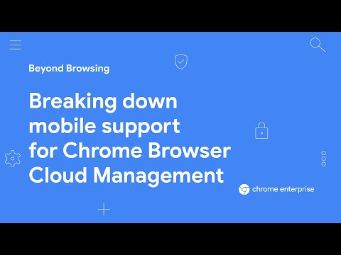 Breaking down mobile support for Chrome Browser Cloud Management