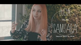 Lucia talks "Samsara" track by track - 03. FRTHR