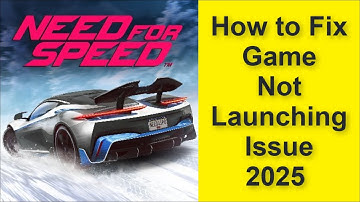 How to Fix Need for Speed: No Limits Game Not Launching Issue 2025