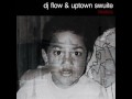 Dj Flow & Uptown Swuite - HIP HOP