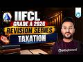 IIFCL Grade A 2026 | Revision Series | Taxation