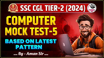 COMPUTER FOR SSC CGL MAINS 2024 | MOCK TEST 5- | PARMAR SSC