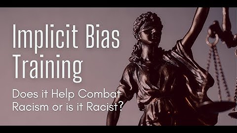 Implicit Bias Training: Does it Help Combat Racism or is it Racist?