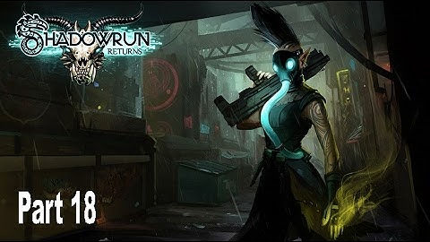 Shadowrun Returns: Dead Man’s Switch Part 18: Speak to Me, Spirits