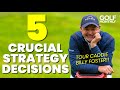 5 KEY STRATEGY DECISIONS... EVERY GOLFER NEEDS TO GET RIGHT!!