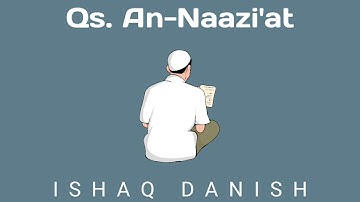 Beautiful Quran Recitation | QS. An-Naazi'at | Ishaq Danish