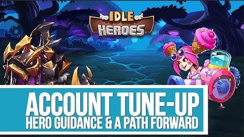 Idle Heroes - Account Tune-Up Justin