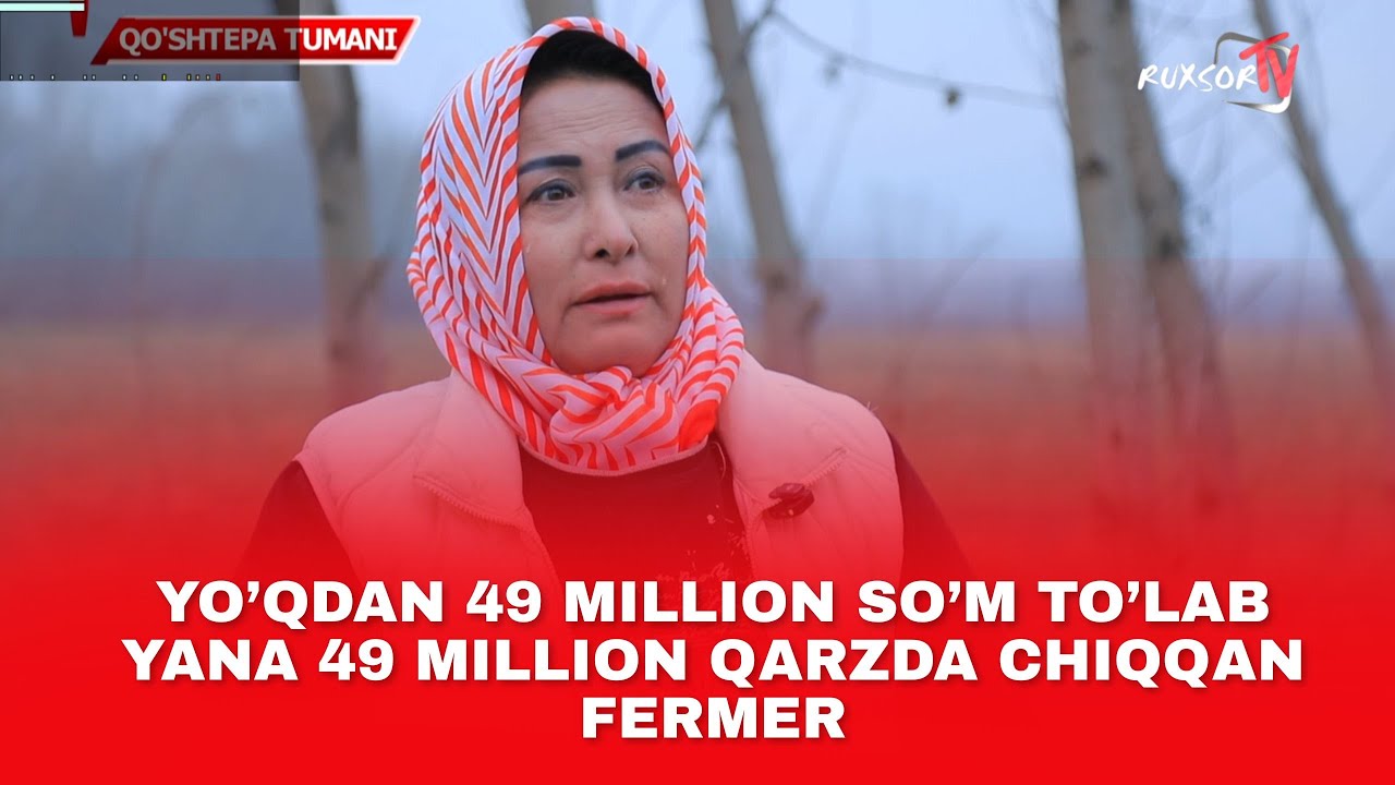 YO’QDAN 49 MILLION SO’M TO’LAB YANA 49 MILLION QARZDA CHIQQAN FERMER