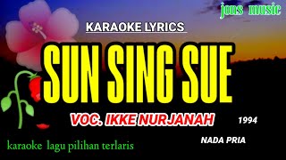 SUN SING SUE ( NADA PRIA || IKKE NURJANAH || KARAOKE DANGDUT