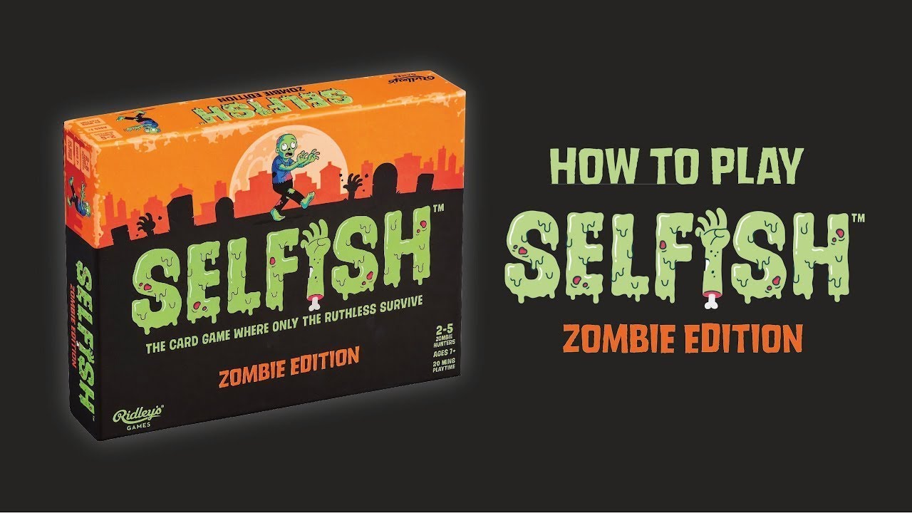 How to Play: Selfish the Zombie Edition