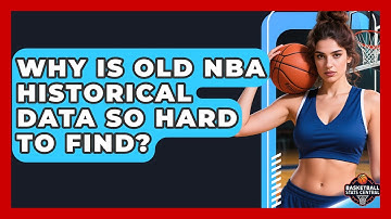 Why Is Old NBA Historical Data So Hard To Find? - Basketball Stats Central