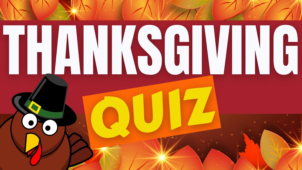 THANKSGIVING QUIZ ☘ GOBBLE! GOBBLE!