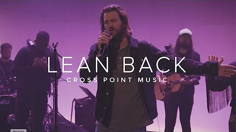 Cross Point Music | LEAN BACK feat. Tanner Dalton