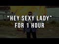 Psy Sings &quot;Hey Sexy Lady&quot; For 1 Hour (Gangnam Style Loop)